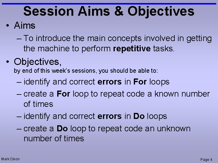 Session Aims & Objectives • Aims – To introduce the main concepts involved in