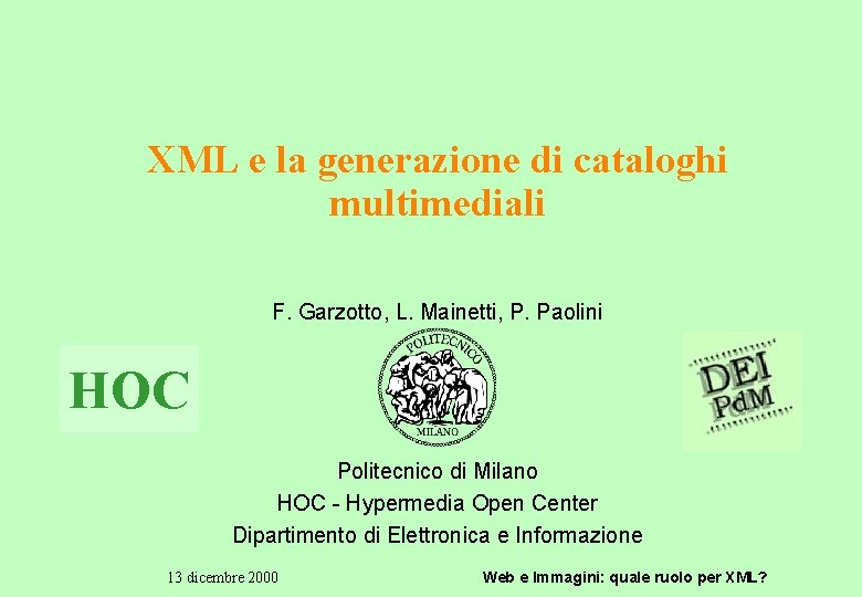 XML e la generazione di cataloghi multimediali F. Garzotto, L. Mainetti, P. Paolini HOC