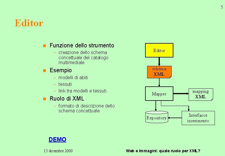 5 Editor n Funzione dello strumento – creazione dello schema concettuale del catalogo multimediale