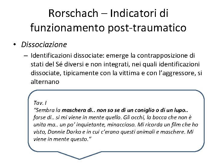 Rorschach – Indicatori di funzionamento post-traumatico • Dissociazione – Identificazioni dissociate: emerge la contrapposizione