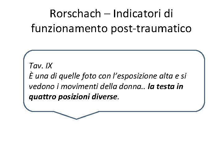 Rorschach – Indicatori di funzionamento post-traumatico Tav. IX È una di quelle foto con