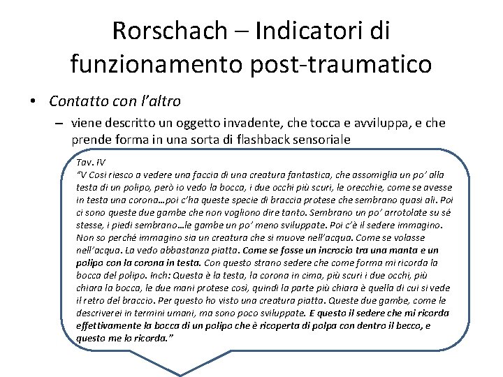 Rorschach – Indicatori di funzionamento post-traumatico • Contatto con l’altro – viene descritto un