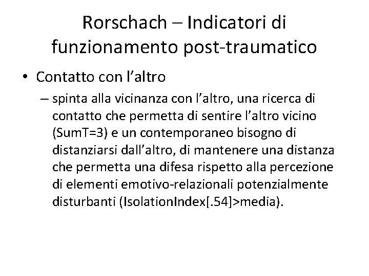 Rorschach – Indicatori di funzionamento post-traumatico • Contatto con l’altro – spinta alla vicinanza