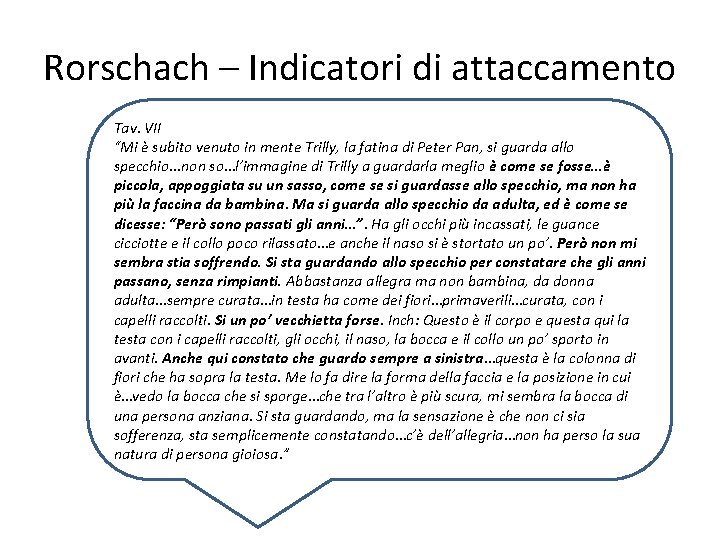 Rorschach – Indicatori di attaccamento Tav. VII “Mi è subito venuto in mente Trilly,