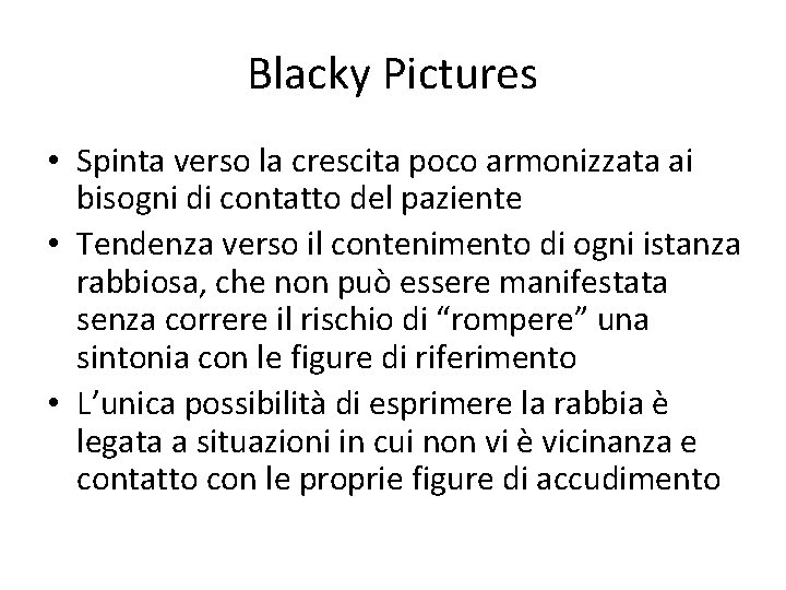 Blacky Pictures • Spinta verso la crescita poco armonizzata ai bisogni di contatto del