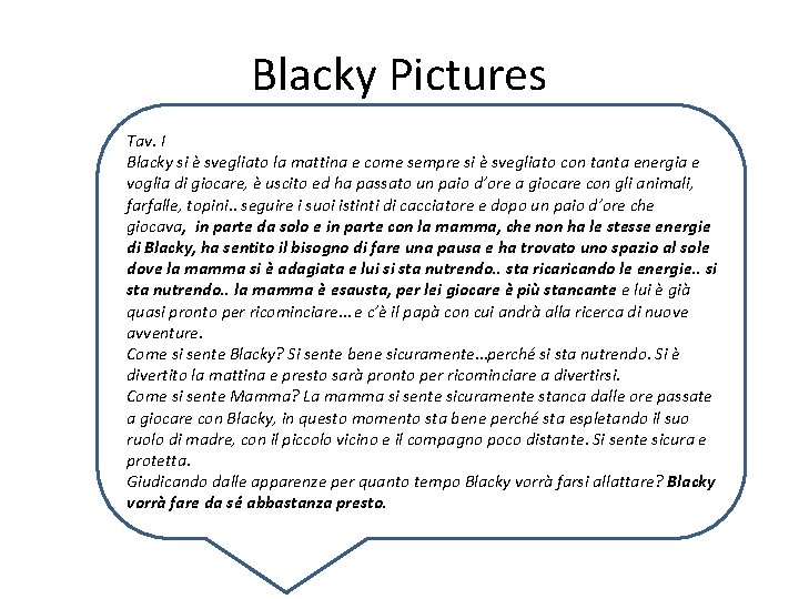 Blacky Pictures Tav. I Blacky si è svegliato la mattina e come sempre si