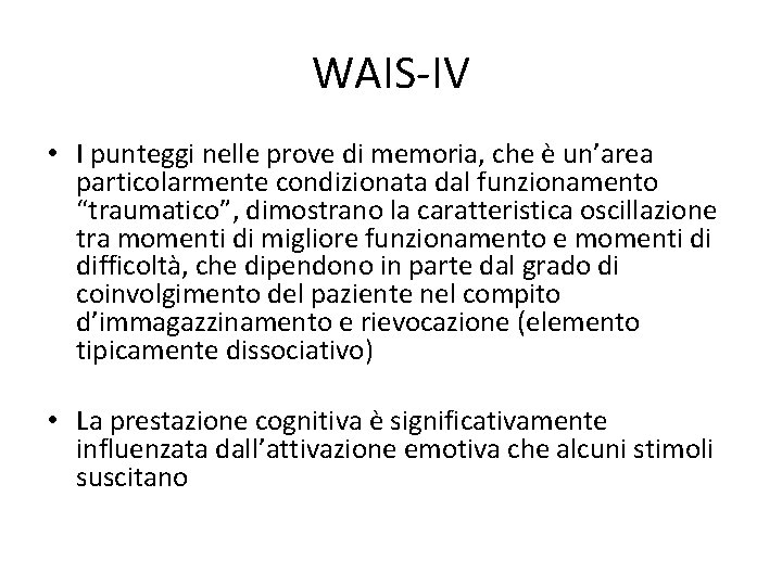 WAIS-IV • I punteggi nelle prove di memoria, che è un’area particolarmente condizionata dal