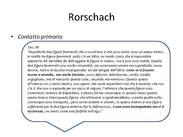 Rorschach • Contatto primario Tav. VII “Dopodiché due figure femminili che si scontrano e