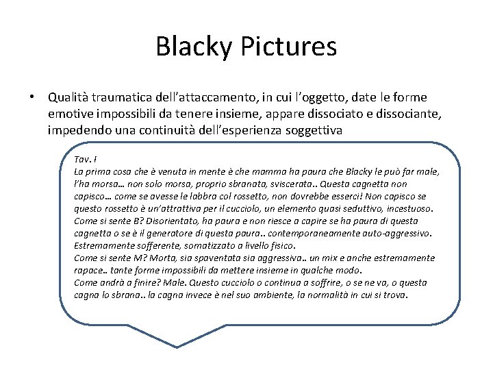 Blacky Pictures • Qualità traumatica dell’attaccamento, in cui l’oggetto, date le forme emotive impossibili