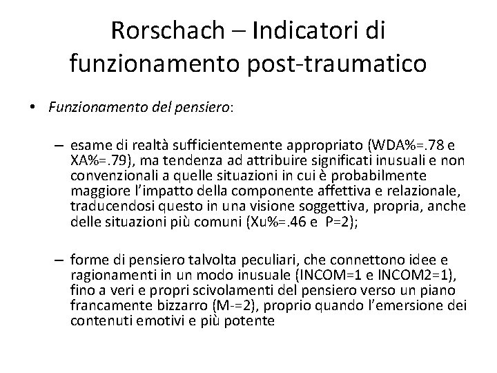 Rorschach – Indicatori di funzionamento post-traumatico • Funzionamento del pensiero: – esame di realtà