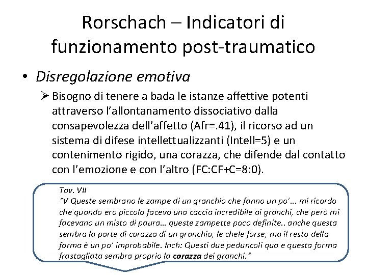 Rorschach – Indicatori di funzionamento post-traumatico • Disregolazione emotiva Ø Bisogno di tenere a