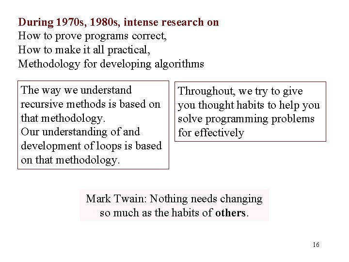 During 1970 s, 1980 s, intense research on How to prove programs correct, How
