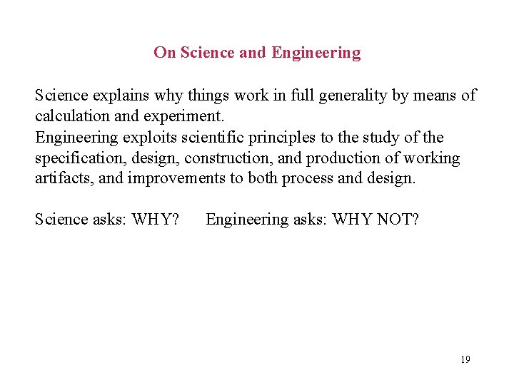 On Science and Engineering Science explains why things work in full generality by means