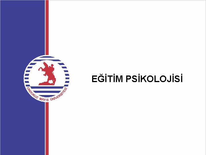 EĞİTİM PSİKOLOJİSİ 