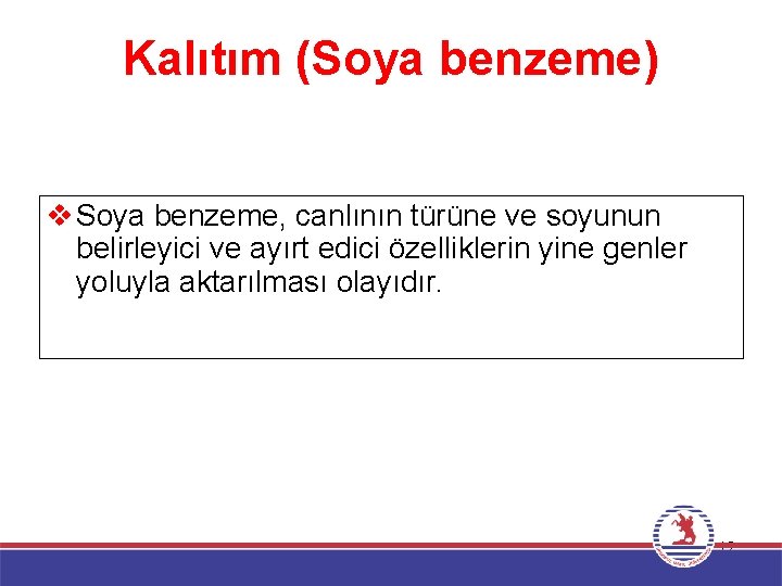 Kalıtım (Soya benzeme) v Soya benzeme, canlının türüne ve soyunun belirleyici ve ayırt edici