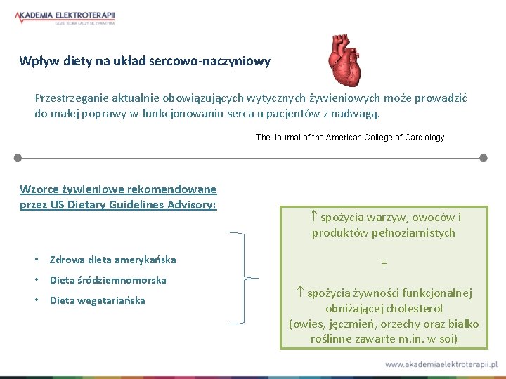 Wpływ diety na układ sercowo-naczyniowy Przestrzeganie aktualnie obowiązujących wytycznych żywieniowych może prowadzić do małej