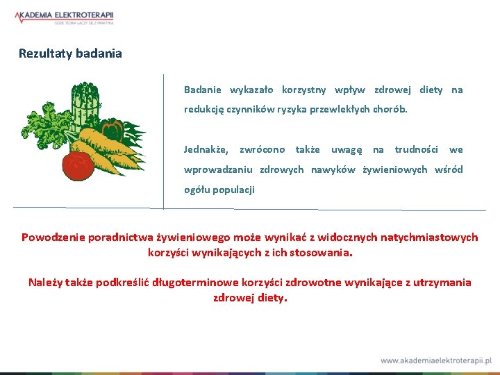 Rezultaty badania Badanie wykazało korzystny wpływ zdrowej diety na redukcję czynników ryzyka przewlekłych chorób.