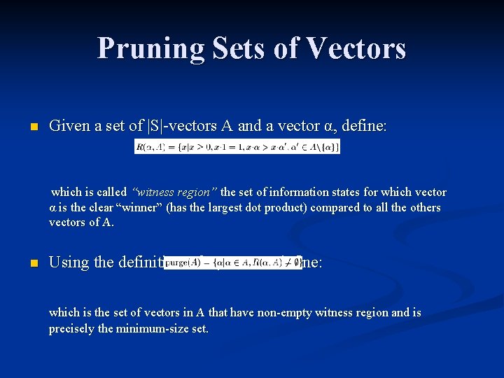 Pruning Sets of Vectors n Given a set of |S|-vectors A and a vector