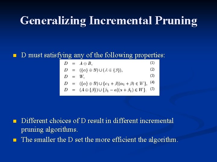 Generalizing Incremental Pruning n D must satisfying any of the following properties: (1) (2)