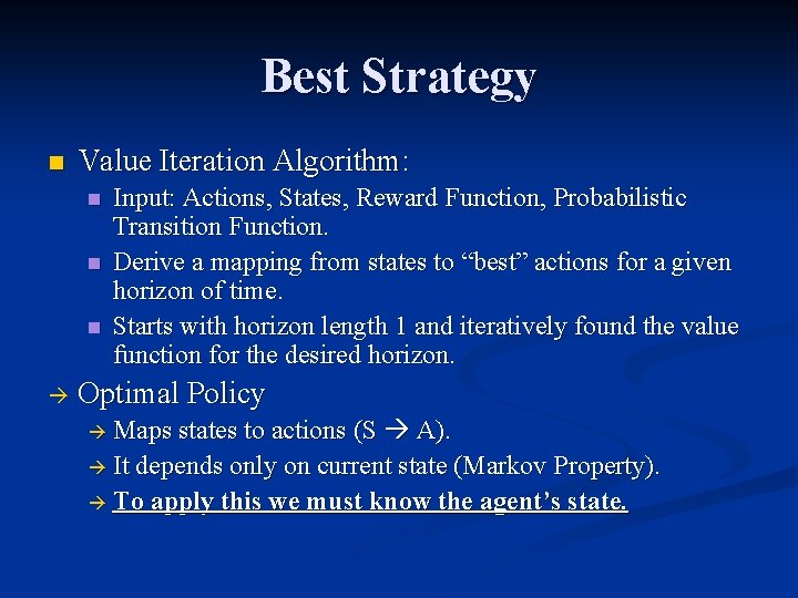 Best Strategy n Value Iteration Algorithm: n n n Input: Actions, States, Reward Function,