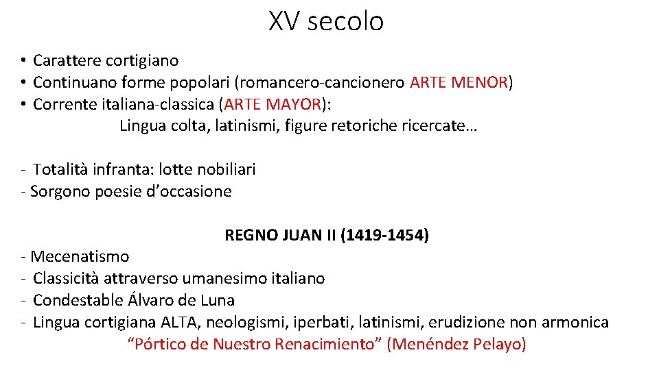 XV secolo • Carattere cortigiano • Continuano forme popolari (romancero-cancionero ARTE MENOR) • Corrente