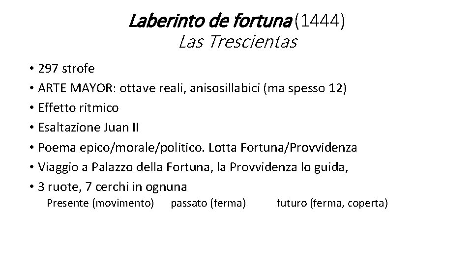 Laberinto de fortuna (1444) Las Trescientas • 297 strofe • ARTE MAYOR: ottave reali,