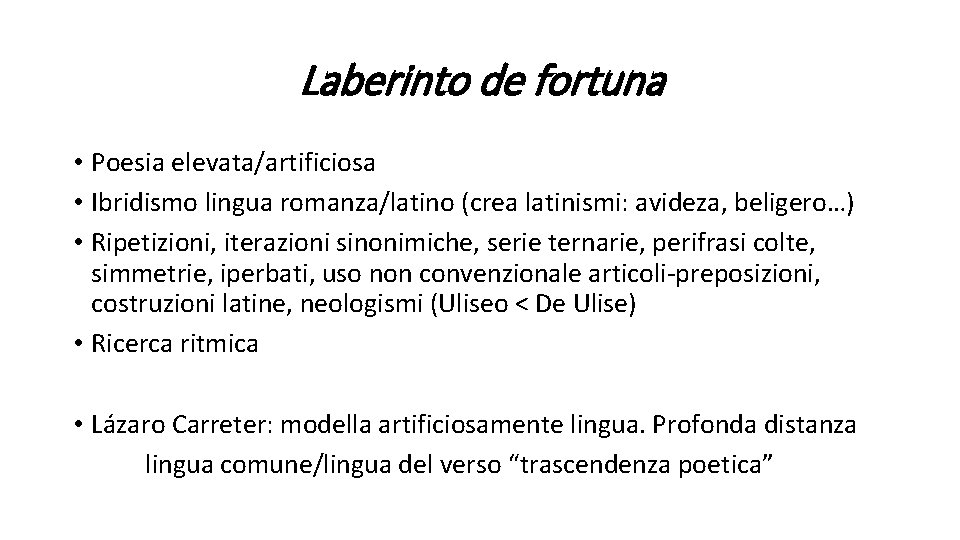 Laberinto de fortuna • Poesia elevata/artificiosa • Ibridismo lingua romanza/latino (crea latinismi: avideza, beligero…)