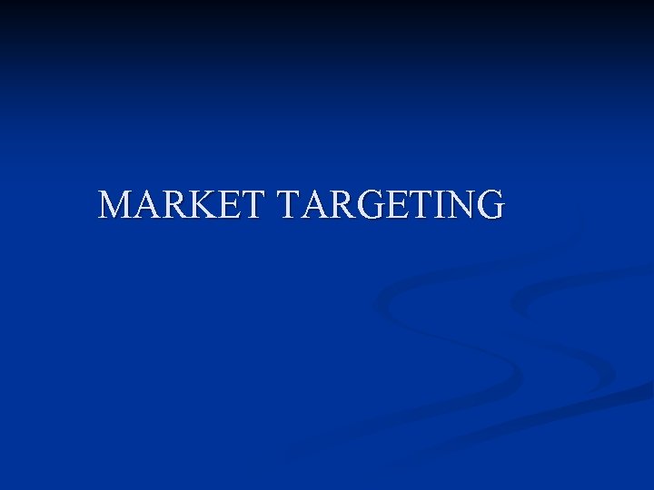 MARKET TARGETING 