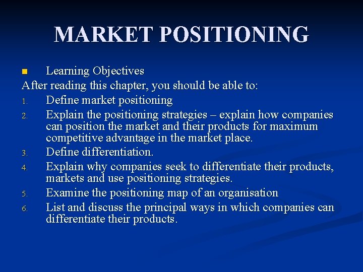 MARKET POSITIONING Learning Objectives After reading this chapter, you should be able to: 1.