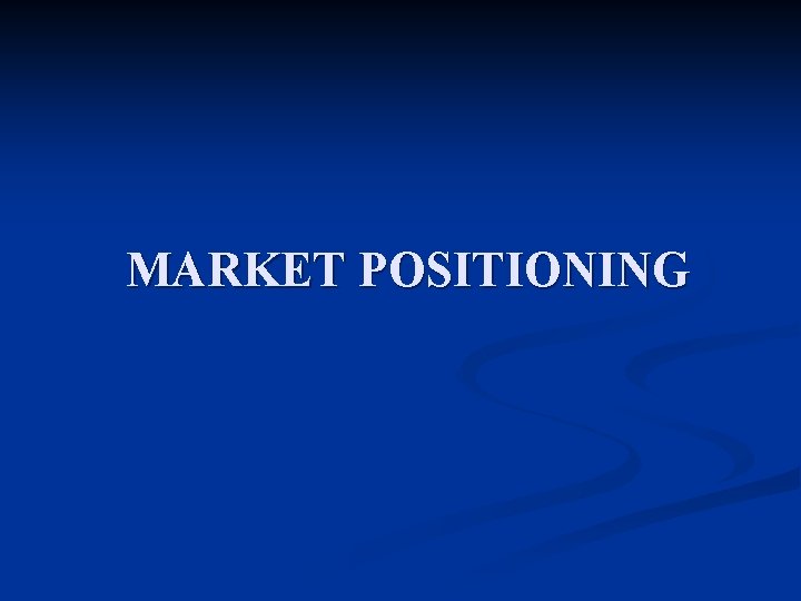 MARKET POSITIONING 