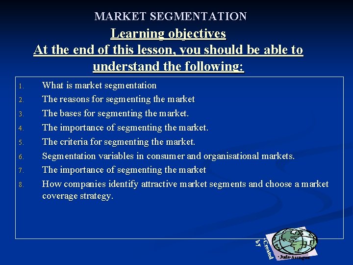 MARKET SEGMENTATION Learning objectives At the end of this lesson, you should be able