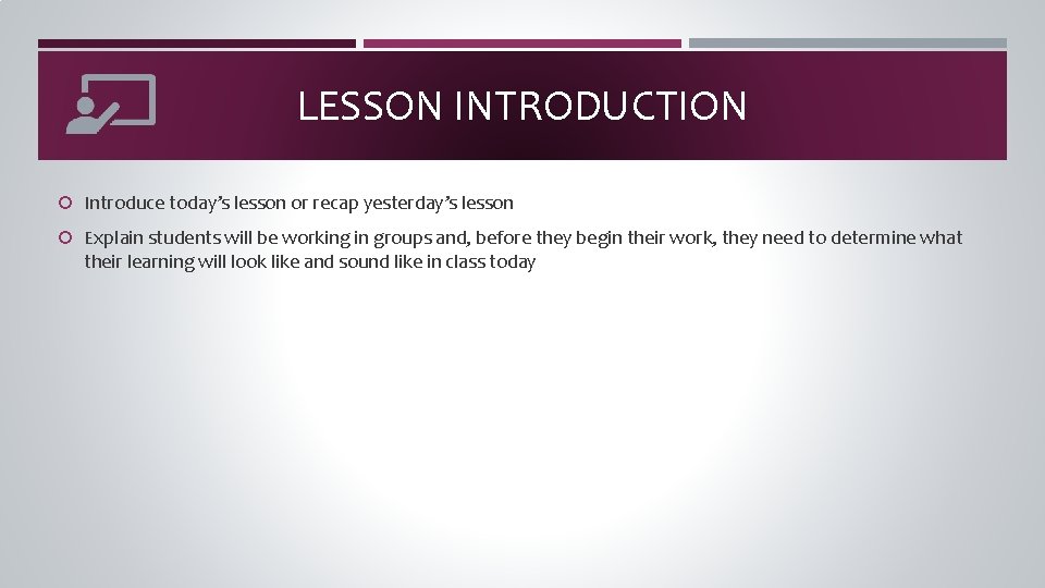 LESSON INTRODUCTION Introduce today’s lesson or recap yesterday’s lesson Explain students will be working
