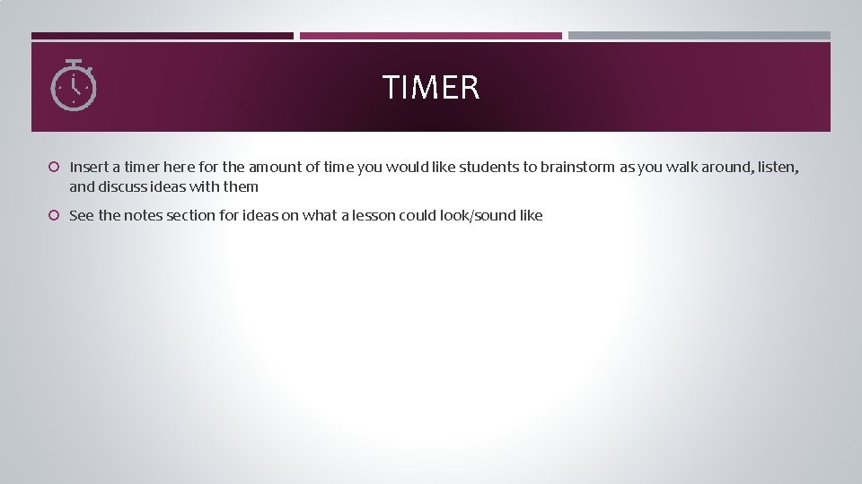 TIMER Insert a timer here for the amount of time you would like students