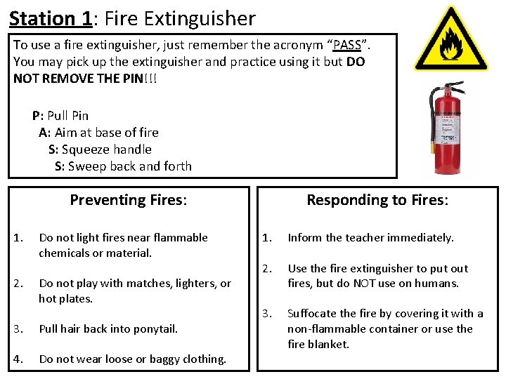Station 1: Fire Extinguisher To use a fire extinguisher, just remember the acronym “PASS”.