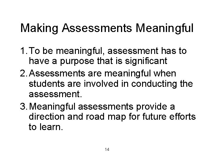 Making Assessments Meaningful 1. To be meaningful, assessment has to have a purpose that