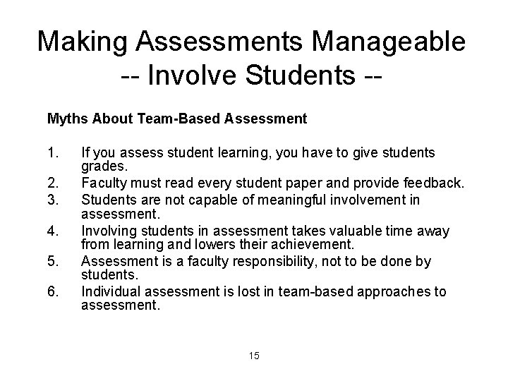 Making Assessments Manageable -- Involve Students -Myths About Team-Based Assessment 1. 2. 3. 4.