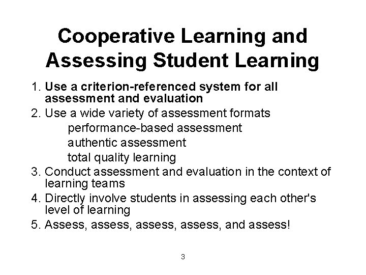 Cooperative Learning and Assessing Student Learning 1. Use a criterion-referenced system for all assessment