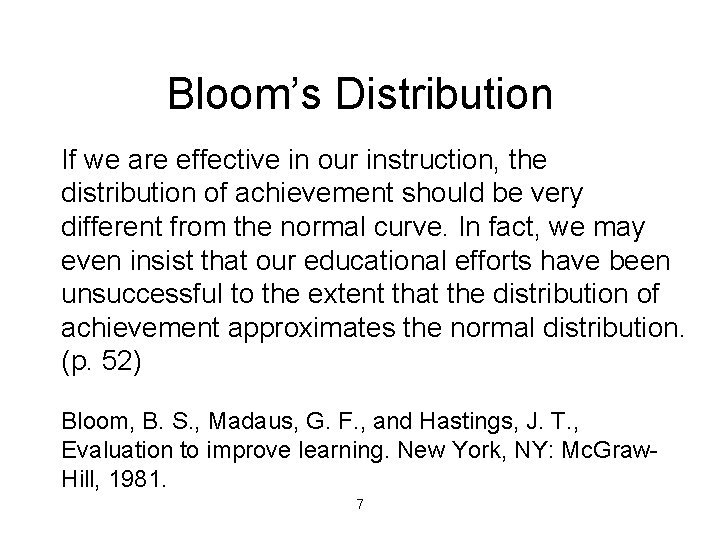 Bloom’s Distribution If we are effective in our instruction, the distribution of achievement should