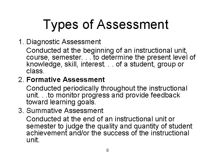 Types of Assessment 1. Diagnostic Assessment Conducted at the beginning of an instructional unit,