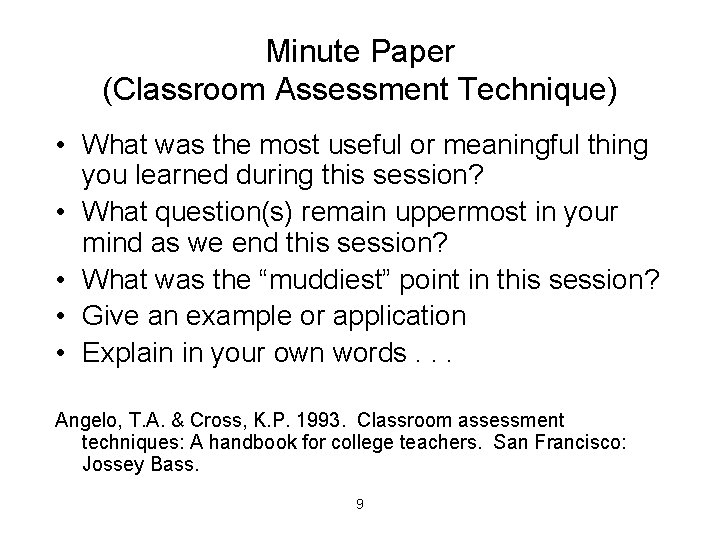 Minute Paper (Classroom Assessment Technique) • What was the most useful or meaningful thing