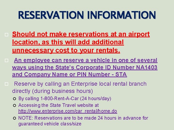 RESERVATION INFORMATION Should not make reservations at an airport location, as this will additional