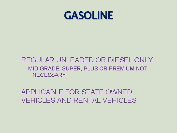 GASOLINE REGULAR UNLEADED OR DIESEL ONLY MID-GRADE, SUPER, PLUS OR PREMIUM NOT NECESSARY APPLICABLE