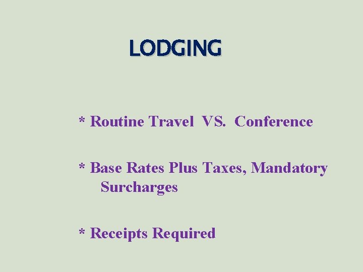 LODGING * Routine Travel VS. Conference * Base Rates Plus Taxes, Mandatory Surcharges *