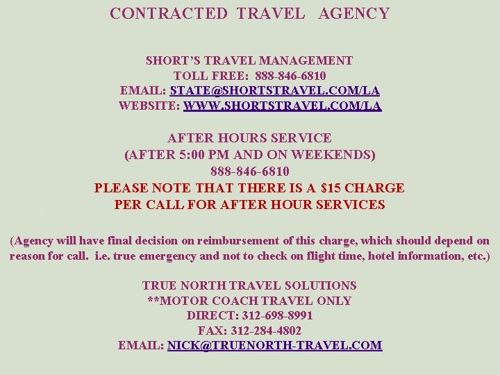 CONTRACTED TRAVEL AGENCY SHORT’S TRAVEL MANAGEMENT TOLL FREE: 888 -846 -6810 EMAIL: STATE@SHORTSTRAVEL. COM/LA