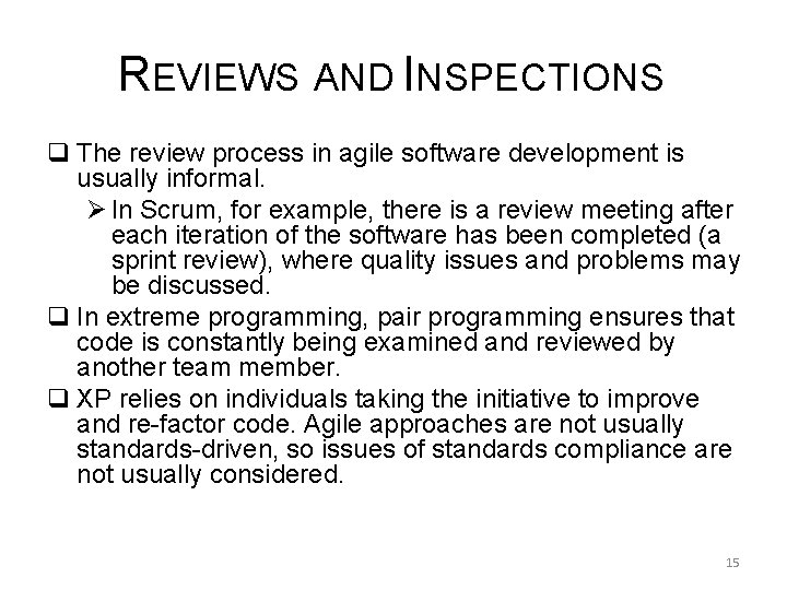 REVIEWS AND INSPECTIONS q The review process in agile software development is usually informal.