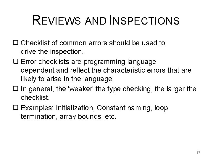 REVIEWS AND INSPECTIONS q Checklist of common errors should be used to drive the