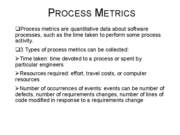 PROCESS METRICS q. Process metrics are quantitative data about software processes, such as the