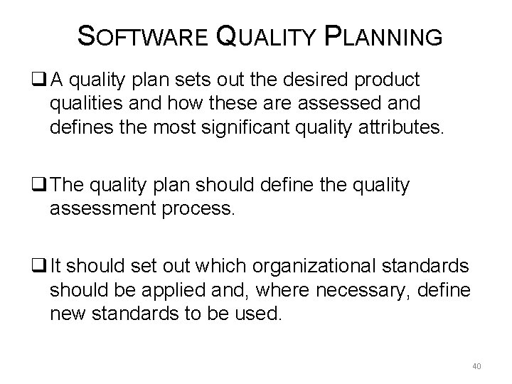 SOFTWARE QUALITY PLANNING q A quality plan sets out the desired product qualities and