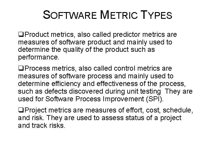 SOFTWARE METRIC TYPES q. Product metrics, also called predictor metrics are measures of software