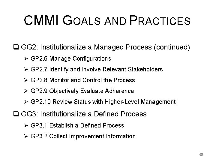 CMMI GOALS AND PRACTICES q GG 2: Institutionalize a Managed Process (continued) Ø GP